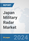Japan Military Radar Market: Prospects, Trends Analysis, Market Size and Forecasts up to 2032- Product Image