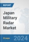 Japan Military Radar Market: Prospects, Trends Analysis, Market Size and Forecasts up to 2032 - Product Image