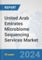 United Arab Emirates Microbiome Sequencing Services Market: Prospects, Trends Analysis, Market Size and Forecasts up to 2032 - Product Image