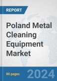 Poland Metal Cleaning Equipment Market: Prospects, Trends Analysis, Market Size and Forecasts up to 2032- Product Image