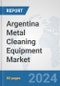 Argentina Metal Cleaning Equipment Market: Prospects, Trends Analysis, Market Size and Forecasts up to 2032 - Product Thumbnail Image