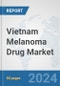 Vietnam Melanoma Drug Market: Prospects, Trends Analysis, Market Size and Forecasts up to 2032 - Product Image