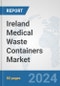Ireland Medical Waste Containers Market: Prospects, Trends Analysis, Market Size and Forecasts up to 2032 - Product Thumbnail Image