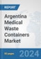 Argentina Medical Waste Containers Market: Prospects, Trends Analysis, Market Size and Forecasts up to 2032 - Product Thumbnail Image
