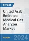 United Arab Emirates Medical Gas Analyzer Market: Prospects, Trends Analysis, Market Size and Forecasts up to 2032- Product Image