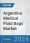Argentina Medical Fluid Bags Market: Prospects, Trends Analysis, Market Size and Forecasts up to 2032 - Product Thumbnail Image