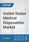 United States Medical Disposables Market: Prospects, Trends Analysis, Market Size and Forecasts up to 2032 - Product Thumbnail Image