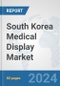 South Korea Medical Display Market: Prospects, Trends Analysis, Market Size and Forecasts up to 2032 - Product Thumbnail Image