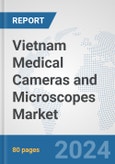 Vietnam Medical Cameras and Microscopes Market: Prospects, Trends Analysis, Market Size and Forecasts up to 2032- Product Image