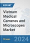 Vietnam Medical Cameras and Microscopes Market: Prospects, Trends Analysis, Market Size and Forecasts up to 2032 - Product Image