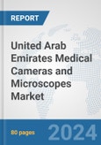 United Arab Emirates Medical Cameras and Microscopes Market: Prospects, Trends Analysis, Market Size and Forecasts up to 2032- Product Image
