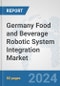 Germany Food and Beverage Robotic System Integration Market: Prospects, Trends Analysis, Market Size and Forecasts up to 2032 - Product Thumbnail Image