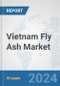Vietnam Fly Ash Market: Prospects, Trends Analysis, Market Size and Forecasts up to 2032 - Product Thumbnail Image
