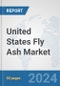 United States Fly Ash Market: Prospects, Trends Analysis, Market Size and Forecasts up to 2032 - Product Thumbnail Image