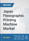 Japan Flexographic Printing Machine Market: Prospects, Trends Analysis, Market Size and Forecasts up to 2032- Product Image