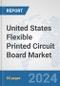 United States Flexible Printed Circuit Board Market: Prospects, Trends Analysis, Market Size and Forecasts up to 2032 - Product Thumbnail Image