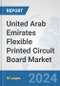 United Arab Emirates Flexible Printed Circuit Board Market: Prospects, Trends Analysis, Market Size and Forecasts up to 2032 - Product Thumbnail Image