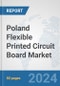 Poland Flexible Printed Circuit Board Market: Prospects, Trends Analysis, Market Size and Forecasts up to 2032 - Product Thumbnail Image