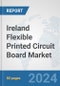 Ireland Flexible Printed Circuit Board Market: Prospects, Trends Analysis, Market Size and Forecasts up to 2032 - Product Thumbnail Image