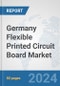 Germany Flexible Printed Circuit Board Market: Prospects, Trends Analysis, Market Size and Forecasts up to 2032 - Product Thumbnail Image