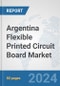 Argentina Flexible Printed Circuit Board Market: Prospects, Trends Analysis, Market Size and Forecasts up to 2032 - Product Thumbnail Image