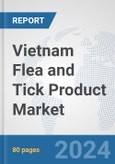 Vietnam Flea and Tick Product Market: Prospects, Trends Analysis, Market Size and Forecasts up to 2032- Product Image