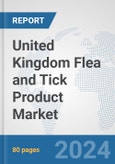 United Kingdom Flea and Tick Product Market: Prospects, Trends Analysis, Market Size and Forecasts up to 2032- Product Image