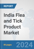 India Flea and Tick Product Market: Prospects, Trends Analysis, Market Size and Forecasts up to 2032- Product Image