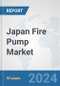Japan Fire Pump Market: Prospects, Trends Analysis, Market Size and Forecasts up to 2032 - Product Image