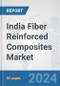 India Fiber Reinforced Composites Market: Prospects, Trends Analysis, Market Size and Forecasts up to 2032 - Product Image