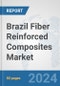 Brazil Fiber Reinforced Composites Market: Prospects, Trends Analysis, Market Size and Forecasts up to 2032 - Product Thumbnail Image
