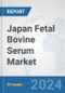 Japan Fetal Bovine Serum Market: Prospects, Trends Analysis, Market Size and Forecasts up to 2032 - Product Thumbnail Image