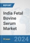 India Fetal Bovine Serum Market: Prospects, Trends Analysis, Market Size and Forecasts up to 2032 - Product Thumbnail Image