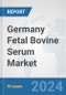 Germany Fetal Bovine Serum Market: Prospects, Trends Analysis, Market Size and Forecasts up to 2032 - Product Thumbnail Image