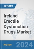 Ireland Erectile Dysfunction Drugs Market: Prospects, Trends Analysis, Market Size and Forecasts up to 2032- Product Image