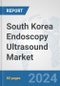 South Korea Endoscopy Ultrasound Market: Prospects, Trends Analysis, Market Size and Forecasts up to 2032 - Product Thumbnail Image