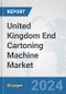 United Kingdom End Cartoning Machine Market: Prospects, Trends Analysis, Market Size and Forecasts up to 2032 - Product Thumbnail Image