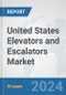 United States Elevators and Escalators Market: Prospects, Trends Analysis, Market Size and Forecasts up to 2032 - Product Thumbnail Image