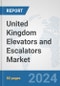 United Kingdom Elevators and Escalators Market: Prospects, Trends Analysis, Market Size and Forecasts up to 2032 - Product Image