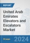United Arab Emirates Elevators and Escalators Market: Prospects, Trends Analysis, Market Size and Forecasts up to 2032 - Product Image