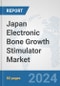 Japan Electronic Bone Growth Stimulator Market: Prospects, Trends Analysis, Market Size and Forecasts up to 2032 - Product Thumbnail Image