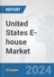 United States E-house Market: Prospects, Trends Analysis, Market Size and Forecasts up to 2032 - Product Thumbnail Image