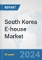 South Korea E-house Market: Prospects, Trends Analysis, Market Size and Forecasts up to 2032 - Product Thumbnail Image