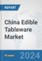 China Edible Tableware Market: Prospects, Trends Analysis, Market Size and Forecasts up to 2032 - Product Image