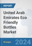 United Arab Emirates Eco Friendly Bottles Market: Prospects, Trends Analysis, Market Size and Forecasts up to 2032- Product Image