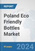 Poland Eco Friendly Bottles Market: Prospects, Trends Analysis, Market Size and Forecasts up to 2032- Product Image