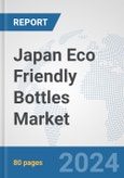 Japan Eco Friendly Bottles Market: Prospects, Trends Analysis, Market Size and Forecasts up to 2032- Product Image
