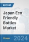 Japan Eco Friendly Bottles Market: Prospects, Trends Analysis, Market Size and Forecasts up to 2032 - Product Image