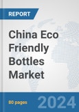 China Eco Friendly Bottles Market: Prospects, Trends Analysis, Market Size and Forecasts up to 2032- Product Image