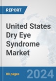 United States Dry Eye Syndrome Market: Prospects, Trends Analysis, Market Size and Forecasts up to 2032- Product Image